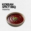 CHOOSE YOUR SAUCES - KOREAN SPICY BBQ 韩国烧烤酱