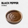 CHOOSE YOUR SAUCES - BLACK PEPPER 黑胡椒酱